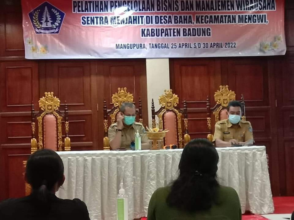 Pembukaan Pelatihan Pengelolaan Bisnis dan Manajemen Wirausaha Sentra Menjahit Desa Baha, Kecamatan Mengwi Di Hotel Made Bali Dari Tanggal 25 s.d 30 April 2022